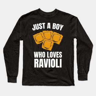 Just A Boy Who Loves Ravioli Long Sleeve T-Shirt